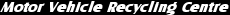 Motor Vehicle Recycling Centre